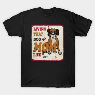 Living That Dog Mom Life Boxer T-Shirt